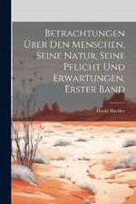 Betrachtungen über den Menschen, seine Natur, seine Pflicht und Erwartungen, Erster Band