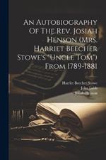 An Autobiography Of The Rev. Josiah Henson (mrs. Harriet Beecher Stowe's 