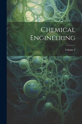 Chemical Engineering; Volume 2 - Anonymous - cover