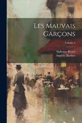 Les mauvais garçons; Volume 2 - Royer Alphonse 1803-1875,Barbier Auguste 1805-1882 - cover