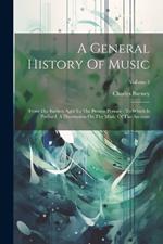 A General History Of Music: From The Earliest Ages To The Present Periode: To Which Is Prefixed, A Dissertation On The Music Of The Ancients; Volume 1