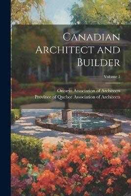 Canadian Architect and Builder; Volume 1 - cover
