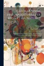 Caroli A Linné Systema Naturae Per Regna Tria Naturae: Secundum Classes, Ordines, Genera, Species: Cum Characteribus, Differentiis, Synonymis, Locis; Volume 8