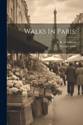 Walks In Paris; - Georges Cain - cover