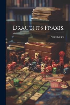 Draughts Praxis; - cover