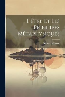 L'être Et Les Principes Métaphysiques - Balthasar Nicolas - cover