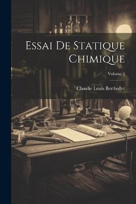 Essai De Statique Chimique; Volume 1 - cover