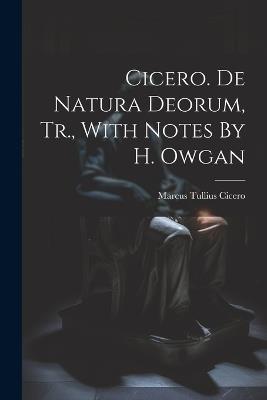 Cicero. De Natura Deorum, Tr., With Notes By H. Owgan - Marcus Tullius Cicero - cover