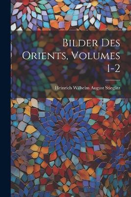 Bilder Des Orients, Volumes 1-2 - cover