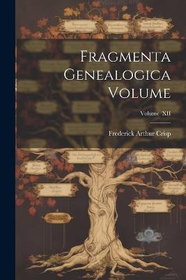 Fragmenta Genealogica Volume; Volume XII - cover