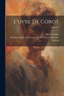 L'uvre de Corot; Volume 1 - Alfred Robaut - cover