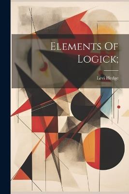 Elements Of Logick; - cover