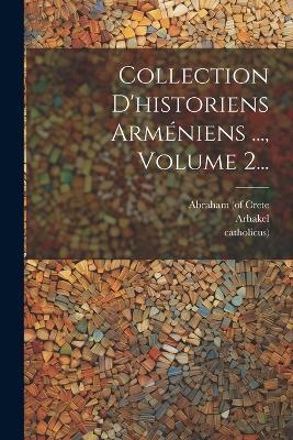 Collection D'historiens Arméniens ..., Volume 2... - Thomas Ardzrouni - cover