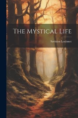 The Mystical Life - Louismet Savinien 1858-1926 - cover