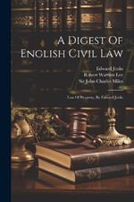 A Digest Of English Civil Law: Law Of Property, By Edward Jenks