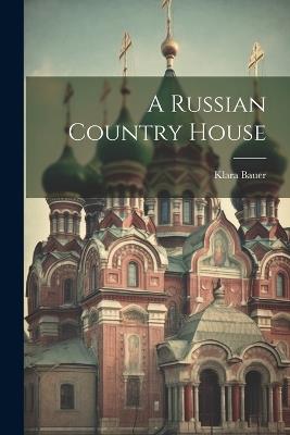 A Russian Country House - Klara Bauer - cover