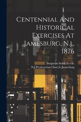 Centennial And Historical Exercises At Jamesburg, N.j., 1876 - cover