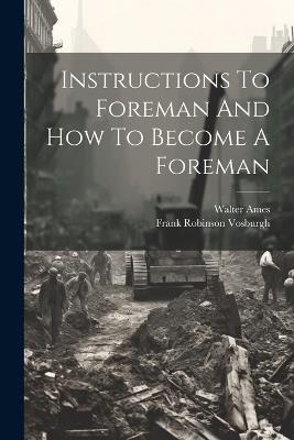 Instructions To Foreman And How To Become A Foreman - cover