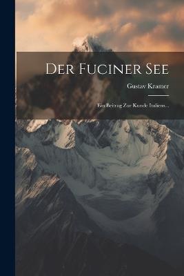 Der Fuciner See: Ein Beitrag Zur Kunde Italiens... - Gustav Kramer - cover