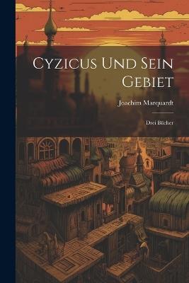 Cyzicus und sein Gebiet: Drei Bücher - Joachim Marquardt - cover