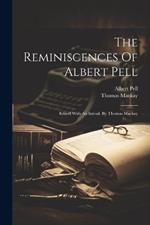The Reminiscences Of Albert Pell: Edited With An Introd. By Thomas Mackay