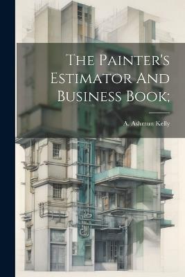 The Painter's Estimator And Business Book; - cover
