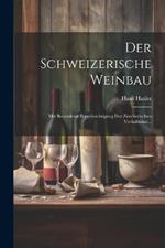 Der Schweizerische Weinbau: Mit Besonderer Berücksichtigung der Zürcherischen Verhältnisse...