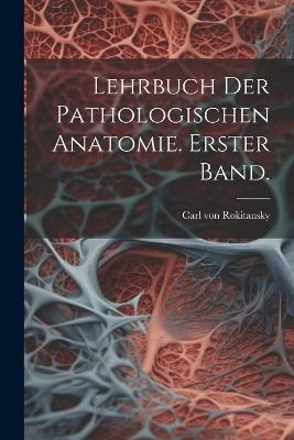 Lehrbuch der pathologischen Anatomie. Erster Band. - cover