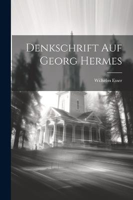 Denkschrift auf Georg Hermes - Wilhelm Esser - cover