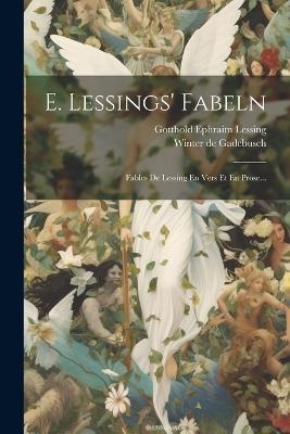 E. Lessings' Fabeln: Fables De Lessing En Vers Et En Prose... - Gotthold Ephraim Lessing - cover