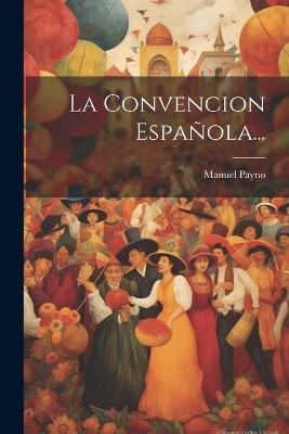 La Convencion Española... - Manuel Payno - cover