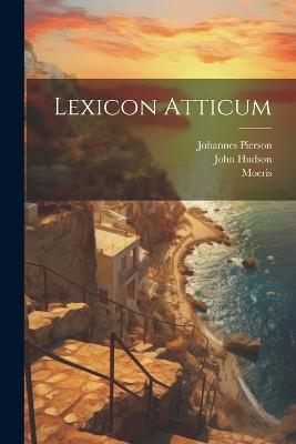 Lexicon Atticum - Moeris (Grammaticus),John Hudson,Johannes Pierson - cover