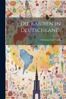 Die Kabiren in Deutschland. - Christian Karl Barth - cover