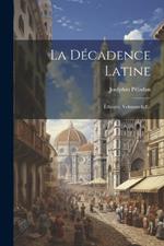 La Décadence Latine: Éthopée, Volumes 1-2...