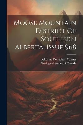 Moose Mountain District Of Southern Alberta, Issue 968 - Delorme Donaldson Cairnes - cover