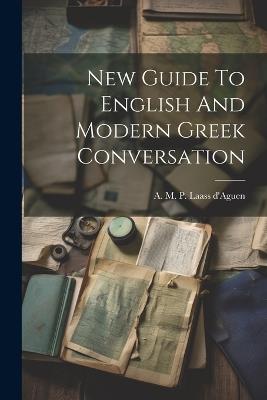 New Guide To English And Modern Greek Conversation - cover