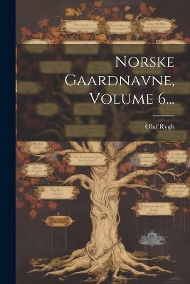 Norske Gaardnavne, Volume 6... - Oluf Rygh - cover