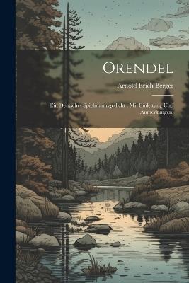 Orendel: Ein deutsches Spielmannsgedicht: Mit Einleitung und Anmerkungen. - Arnold Erich Berger - cover