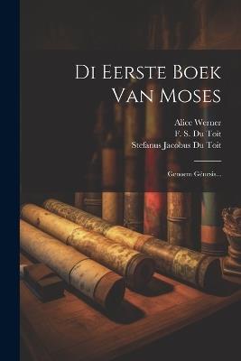 Di Eerste Boek Van Moses: Genoem Génesis... - Alice Werner - cover