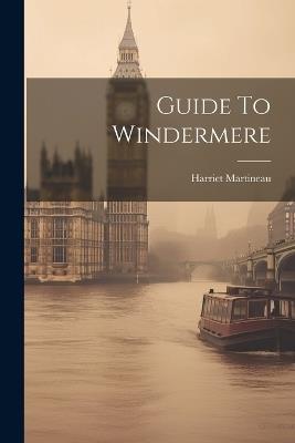 Guide To Windermere - Harriet Martineau - cover