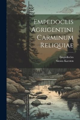 Empedoclis Agrigentini Carminum Reliquiae - Simon Karsten - cover