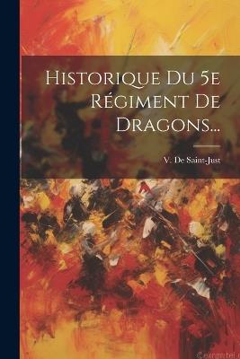 Historique Du 5e Régiment De Dragons... - V De Saint-Just - cover