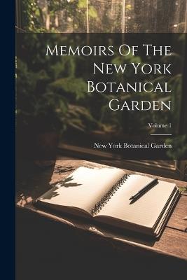 Memoirs Of The New York Botanical Garden; Volume 1 - cover