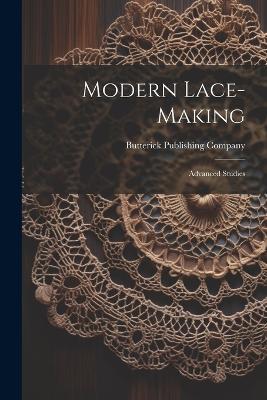 Modern Lace-making: Advanced Studies - Butterick Publishing Company - cover