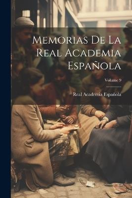 Memorias De La Real Academia Española; Volume 9 - Real Academia Española - cover