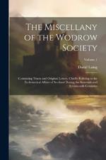 The Miscellany of the Wodrow Society: Containing Tracts and Original Letters, Chiefly Relating to the Ecclesiastical Affairs of Scotland During the Sixteenth and Seventeenth Centuries; Volume 1