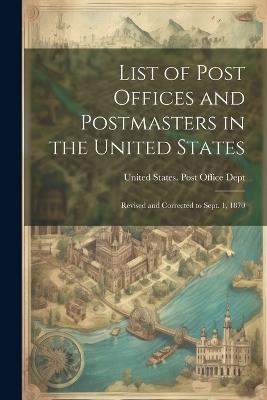 List of Post Offices and Postmasters in the United States: Revised and Corrected to Sept. 1, 1870 - cover