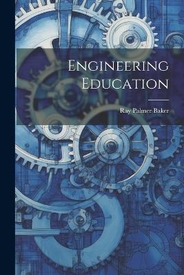Engineering Education - Ray Palmer Baker - cover