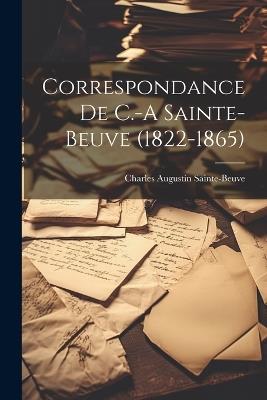 Correspondance De C.-A Sainte-Beuve (1822-1865) - Charles Augustin Sainte-Beuve - cover