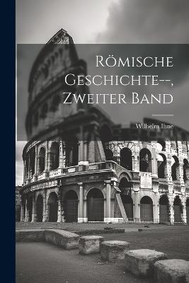 Römische Geschichte--, Zweiter Band - Wilhelm Ihne - cover